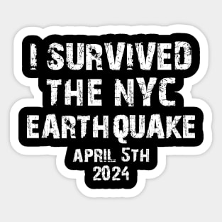 I Survived The NYC Earthquake April 5th 2024 Sticker